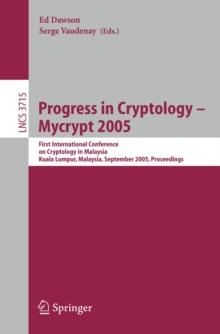 Progress in Cryptology - Mycrypt 2005 : First International Conference on Cryptology in Malaysia, Kuala Lumpur, Malaysia, September 28-30, 2005, Proceedings