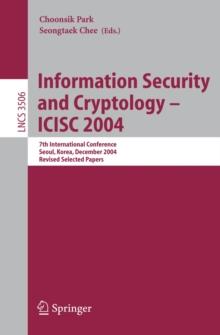 Information Security and Cryptology - ICISC 2004 : 7th International Conference, Seoul, Korea, December 2-3, 2004, Revised Selected Papers