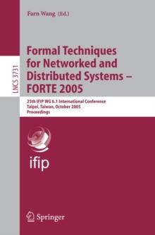 Formal Techniques for Networked and Distributed Systems - FORTE 2005 : 25th IFIP WG 6.1 International Conference, Taipei, Taiwan, October 2-5, 2005, Proceedings