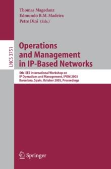 Operations and Management in IP-Based Networks : 5th IEEE International Workshop on IP Operations and Management, IPOM 2005, Barcelona, Spain, October 26-28, 2005, Proceedings