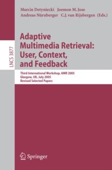 Adaptive Multimedia Retrieval: User, Context, and Feedback : Third International Workshop, AMR 2005, Glasgow, UK, July 28-29, 2005, Revised Selected Papers