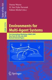 Environments for Multi-Agent Systems : First International Workshop, E4MAS, 2004, New York, NY, July 19, 2004, Revised Selected Papers