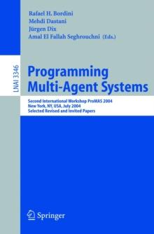 Programming Multi-Agent Systems : Second International Workshop ProMAS 2004, New York, NY, July 20, 2004, Selected Revised and Invited Papers