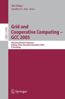 Grid and Cooperative Computing - GCC 2005 : 4th International Conference, Beijing, China, November 30 -- December 3, 2005, Proceedings