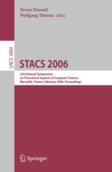 STACS 2006 : 23rd Annual Symposium on Theoretical Aspects of Computer Science, Marseille, France, February 23-25, 2006, Proceedings