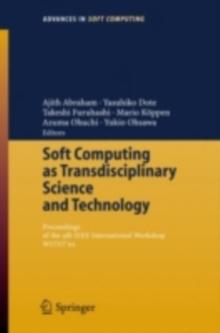 Soft Computing as Transdisciplinary Science and Technology : Proceedings of the fourth IEEE International Workshop WSTST'05