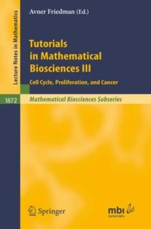 Tutorials in Mathematical Biosciences III : Cell Cycle, Proliferation, and Cancer