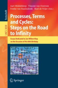 Processes, Terms and Cycles: Steps on the Road to Infinity : Essays Dedicated to Jan Willem Klop on the Occasion of his 60th Birthday