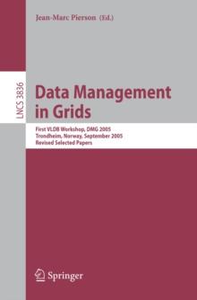 Data Management in Grids : First VLDB Workshop, DMG 2005, Trondheim, Norway, September 2-3, 2005, Revised Selected Papers