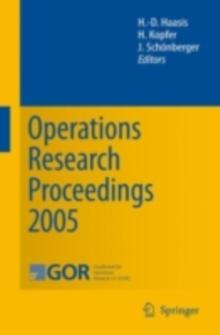 Operations Research Proceedings 2005 : Selected Papers of the Annual International Conference of the German Operations Research Society (GOR)