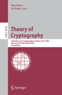 Theory of Cryptography : Third Theory of Cryptography Conference, TCC 2006, New York, NY, USA, March 4-7, 2006, Proceedings