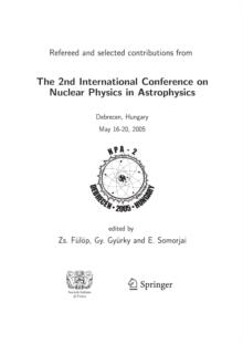 The 2nd International Conference on Nuclear Physics in Astrophysics : Refereed and selected contributions, Debrecen, Hungary, May 16-20, 2005