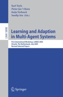 Learning and Adaption in Multi-Agent Systems : First International Workshop, LAMAS 2005, Utrecht, The Netherlands, July 25, 2005, Revised Selected Papers