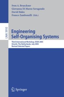 Engineering Self-Organising Systems : Third International Workshop, ESOA 2005, Utrecht, The Netherlands, July 25, 2005, Revised Selected Papers