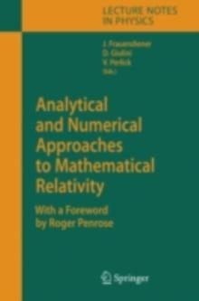 Analytical and Numerical Approaches to Mathematical Relativity