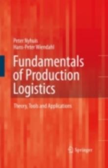 Fundamentals of Production Logistics : Theory, Tools and Applications