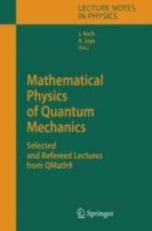 Mathematical Physics of Quantum Mechanics : Selected and Refereed Lectures from QMath9