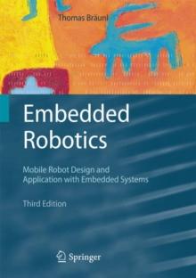 Embedded Robotics : Mobile Robot Design and Applications with Embedded Systems