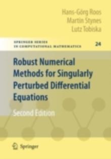 Robust Numerical Methods for Singularly Perturbed Differential Equations : Convection-Diffusion-Reaction and Flow Problems