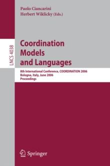 Coordination Models and Languages : 8th International Conference, COORDINATION 2006, Bologna, Italy, June 14-16, 2006, Proceedings