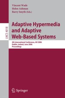 Adaptive Hypermedia and Adaptive Web-Based Systems : 4th International Conference, AH 2006, Dublin, Ireland, June 21-23, 2006, Proceedings