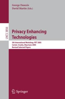 Privacy Enhancing Technologies : 5th International Workshop, PET 2005, Cavtat, Croatia, May 30 - June 1, 2005, Revised Selected Papers