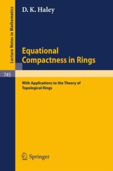 Equational Compactness in Rings : With Applications to the Theory of Topological Rings