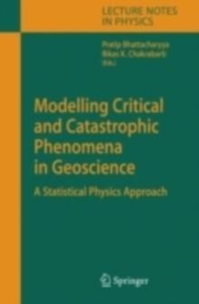 Modelling Critical and Catastrophic Phenomena in Geoscience : A Statistical Physics Approach