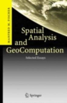 Spatial Analysis and GeoComputation : Selected Essays