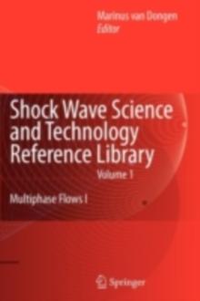 Shock Wave Science and Technology Reference Library, Vol. 1 : Multiphase Flows I