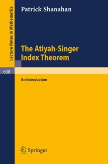 The Atiyah-Singer Index Theorem : An Introduction