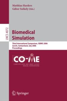 Biomedical Simulation : Third International Symposium, ISBMS 2006, Zurich, Switzerland, July 10-11, 2006, Proceedings