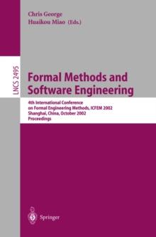 Formal Methods and Software Engineering : 4th International Conference on Formal Engineering Methods, ICFEM 2002, Shanghai, China, October 21-25, 2002, Proceedings