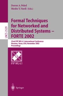 Formal Techniques for Networked and Distributed Systems - FORTE 2002 : 22nd IFIP WG 6.1 International Conference Houston, Texas, USA, November 11-14, 2002, Proceedings