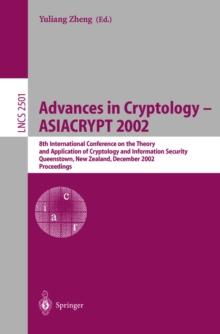 Advances in Cryptology - ASIACRYPT 2002 : 8th International Conference on the Theory and Application of Cryptology and Information Security, Queenstown, New Zealand, December 1-5, 2002, Proceedings