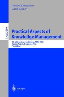 Practical Aspects of Knowledge Management : 4th International Conference, PAKM 2002, Vienna, Austria, December 2-3, 2002, Proceedings