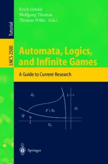 Automata, Logics, and Infinite Games : A Guide to Current Research