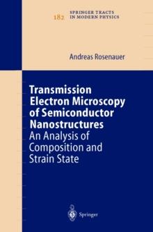 Transmission Electron Microscopy of Semiconductor Nanostructures : An Analysis of Composition and Strain State