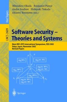 Software Security -- Theories and Systems : Mext-NSF-JSPS International Symposium, ISSS 2002, Tokyo, Japan, November 8-10, 2002, Revised Papers