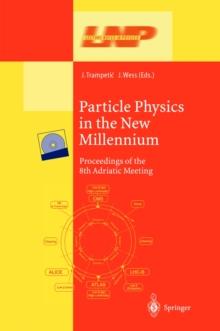 Particle Physics in the New Millennium : Proceedings of the 8th Adriatic Meeting