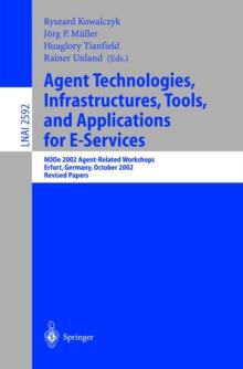 Agent Technologies, Infrastructures, Tools, and Applications for E-Services : NODe 2002 Agent-Related Workshop, Erfurt, Germany, October 7-10, 2002, Revised Papers