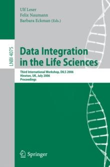 Data Integration in the Life Sciences : Third International Workshop, DILS 2006, Hinxton, UK, July 20-22, 2006, Proceedings