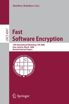 Fast Software Encryption : 13th International Workshop, FSE 2006, Graz, Austria, March 15-17, 2006, Revised Selected Papers