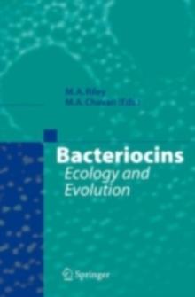 Bacteriocins : Ecology and Evolution