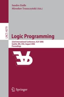 Logic Programming : 22nd International Conference, ICLP 2006, Seattle, WA, USA, August 17-20, 2006, Proceedings