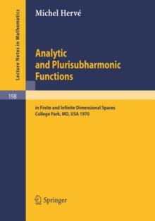 Analytic and Plurisubharmonic Functions : In Finite and Infinite Dimensional Spaces. Course Given at the University of Maryland, Spring 1970