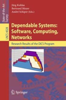 Dependable Systems: Software, Computing, Networks : Research Results of the DICS Program