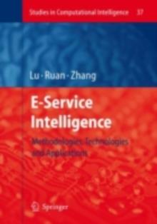 E-Service Intelligence : Methodologies, Technologies and Applications