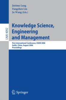 Knowledge Science, Engineering and Management : First International Conference, KSEM 2006, Guilin, China, August 5-8, 2006, Proceedings