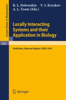 Locally Interacting Systems and Their Application in Biology : Proceedings of the School-Seminar on Markov Processes in Biology, Held in Pushchino, Moscow Region, March, 1976